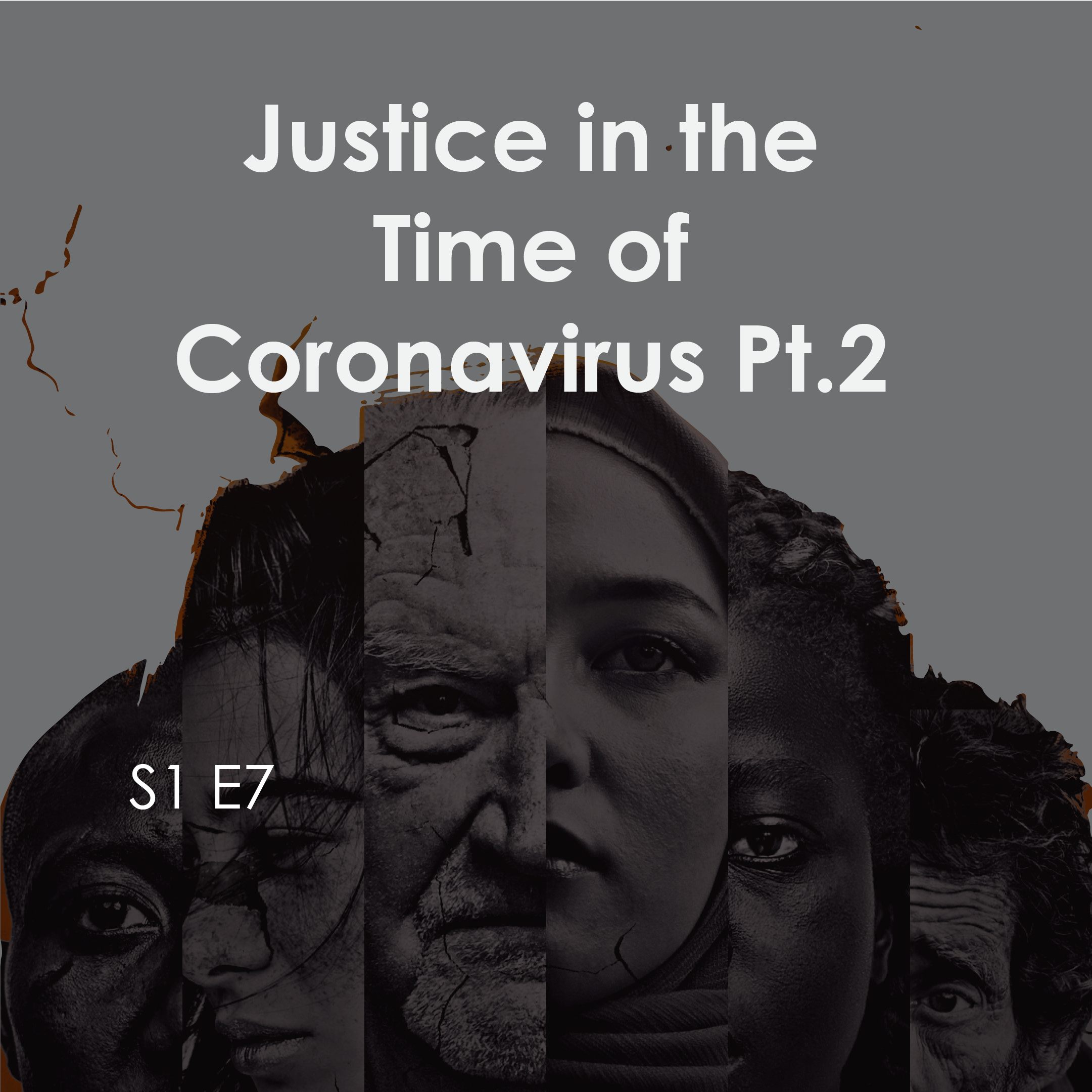 Justice in the Time of Coronavirus Pt.2 - Ep. 7
