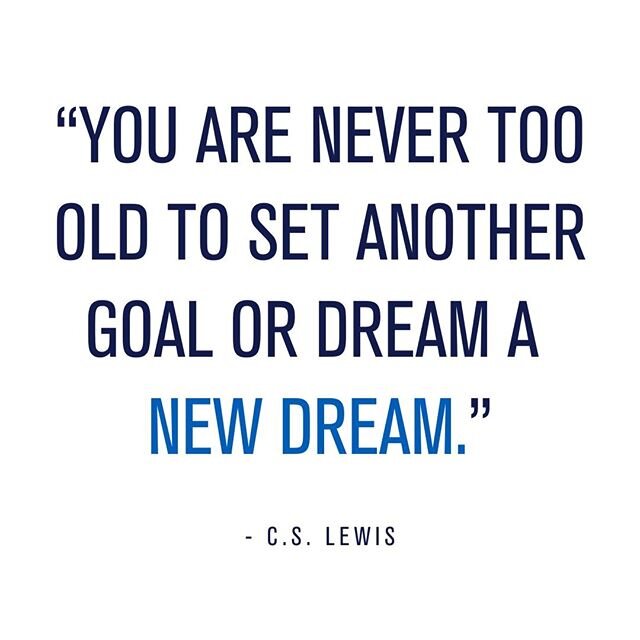 You are never too old to set another goal or dream a NEW DREAM. 🙌⠀
- C.S. Lewis