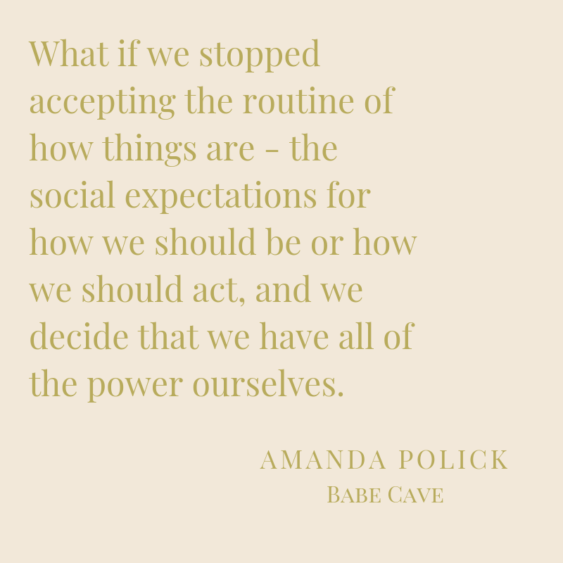%22What if we stopped accepting the routine of how things are, the social expectations for how we should be or how we should act, and we decide that we have all of the power ourselves..png