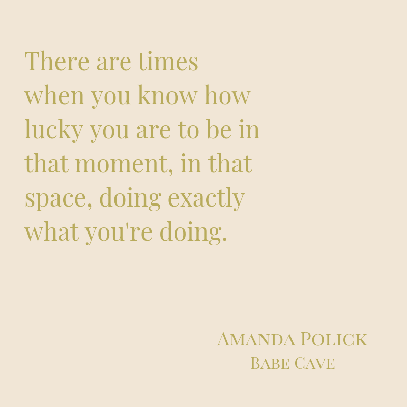 %22There are times when you know how lucky you are to be in that moment, in that space doing exactly what you're doing.%22-4.png