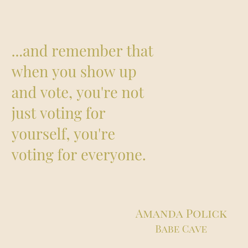 and remember that when you show up and vote, you're not just voting for yourself, you're voting for everyone.-3.png