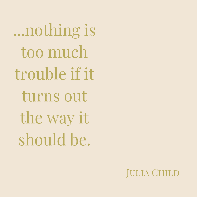 nothing is too much trouble if it turns out the way it should be..png