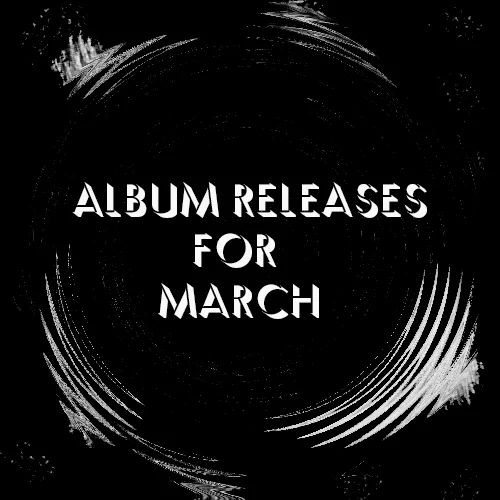 Album Releases for March