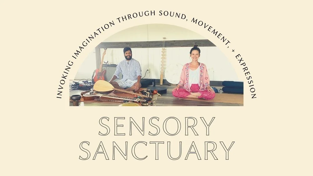Sensory Sanctuary: Invoking Imagination Through Sound, Movement, + Expression