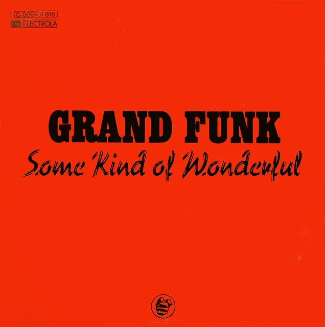 Some kind of wonderful Grand Funk.jpg