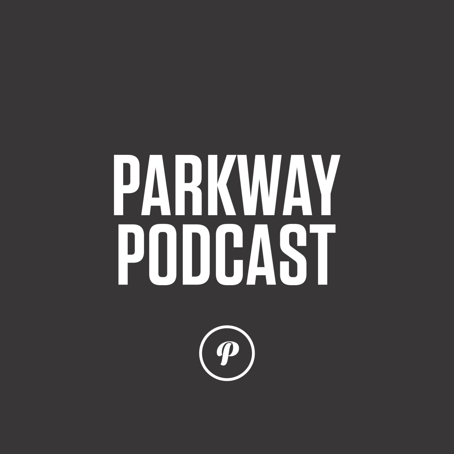 Parkway Podcast