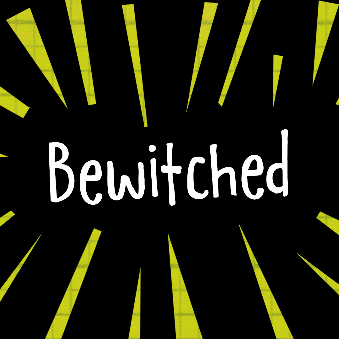 03 Bewitched.PNG