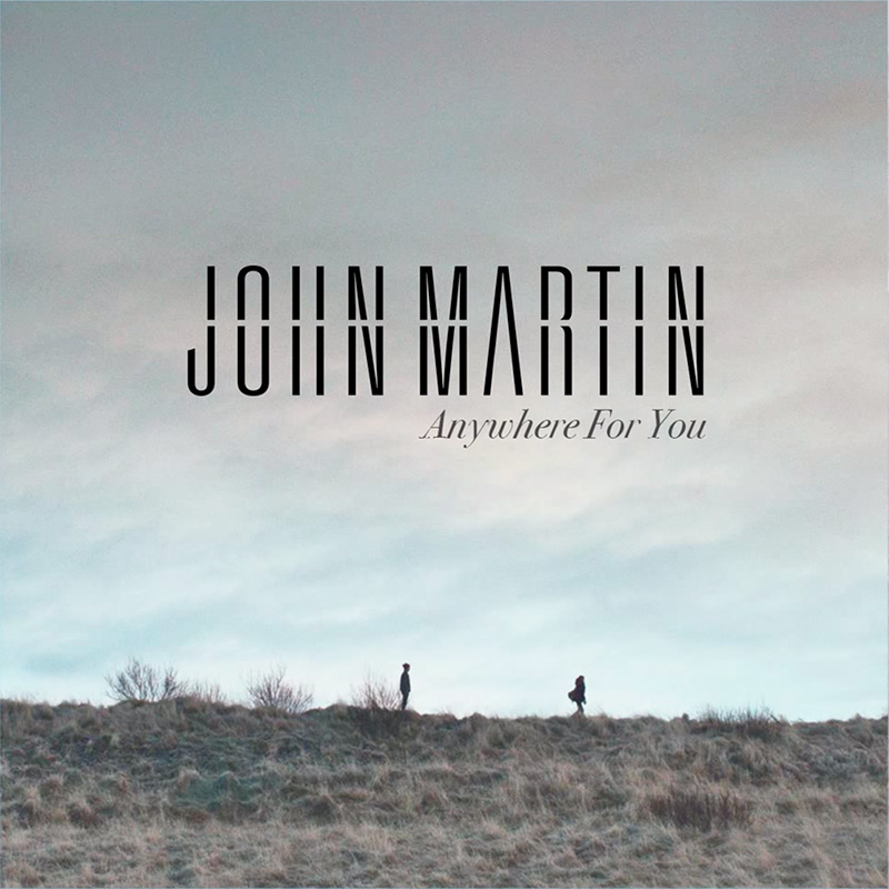 John-Martin-Anywhere-for-You.jpg