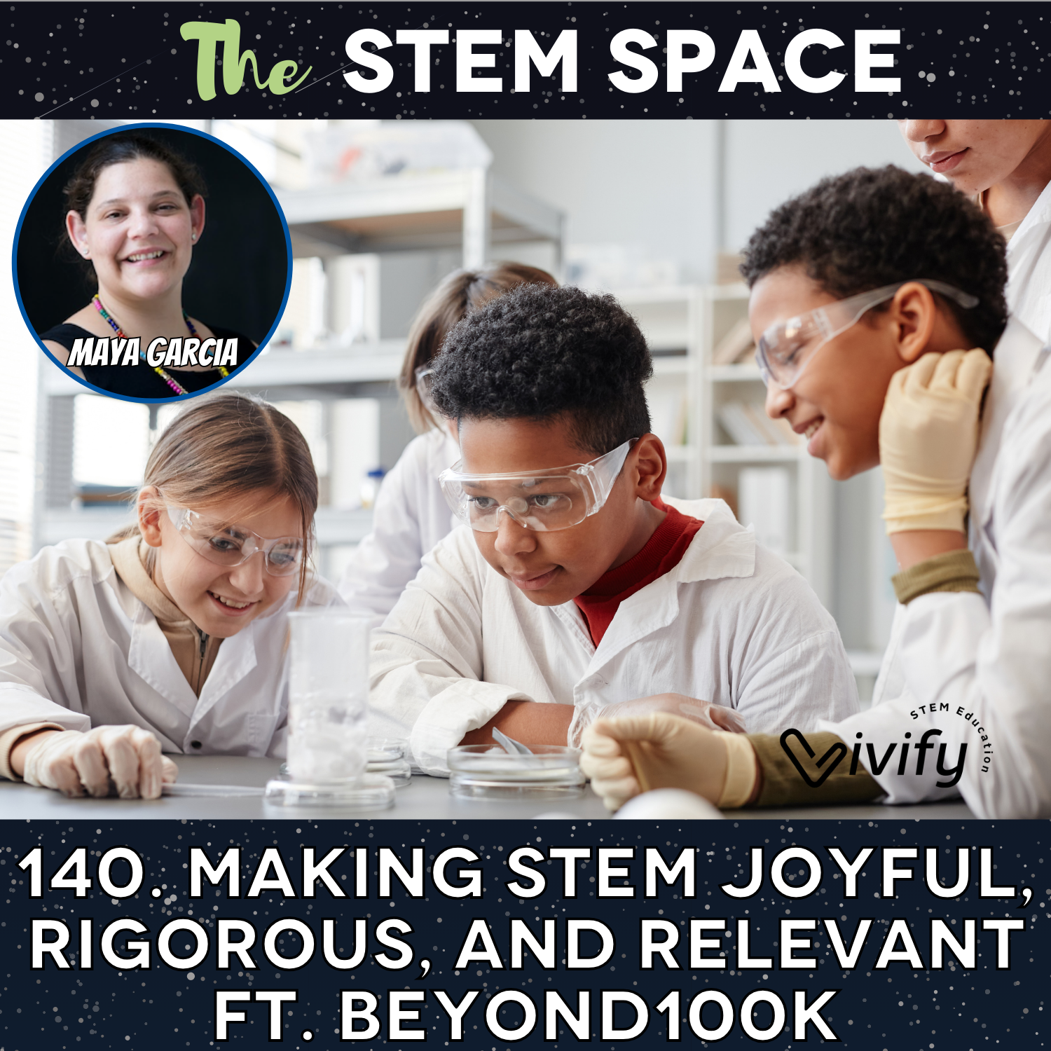 140. Making STEM Joyful, Rigorous, and Relevant ft. Beyond100K episode artwork