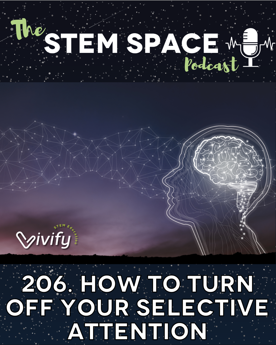The STEM Space Podcast: Episode 206. How to Turn Off Your Selective Attention. By Vivify STEM