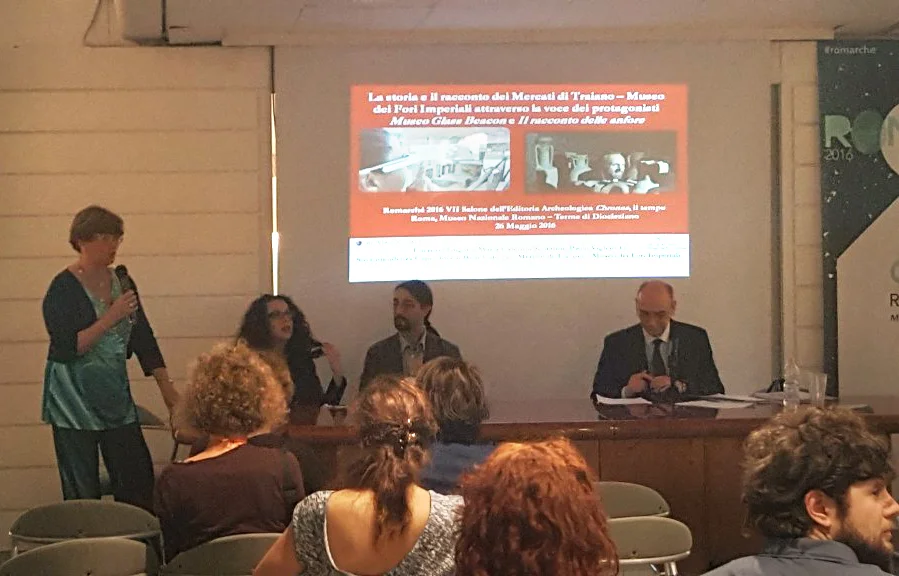  RomArché 2016. Museum.dià, II Convegno internazionale di museologia, Chronos, Kairòs, Aion - Il tempo dei musei: Lucrezia Ungaro, Maria Caterina Schettini e Paolo VIgliarolo (Sovrintendenza Capitolina ai beni culturali; Mercati di Traiano - Museo de