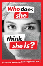 'Who does she think she is?' - Barbara Kruger