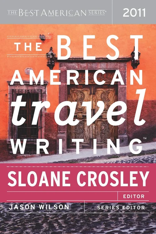 Best American Travel Writing 2011 — Sloane Crosley