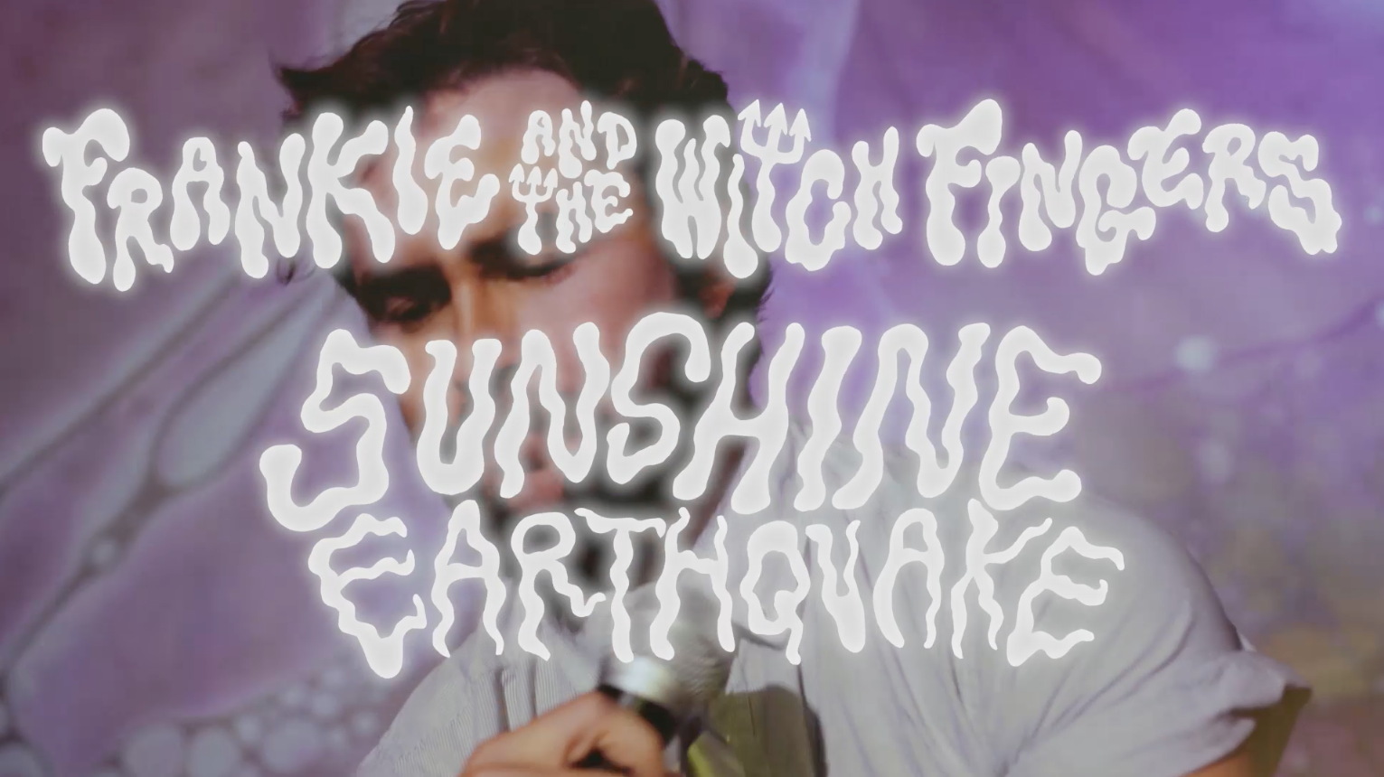 FRANKIE & THE WITCH FINGERS - "SUNSHINE EARTHQUAKE"