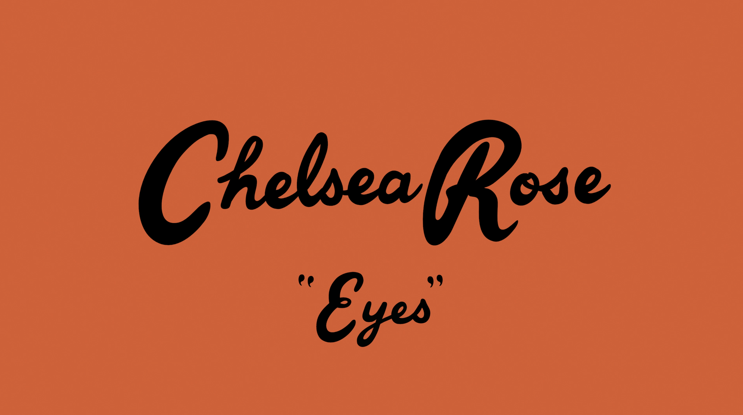CHELSEA ROSE - "EYES"