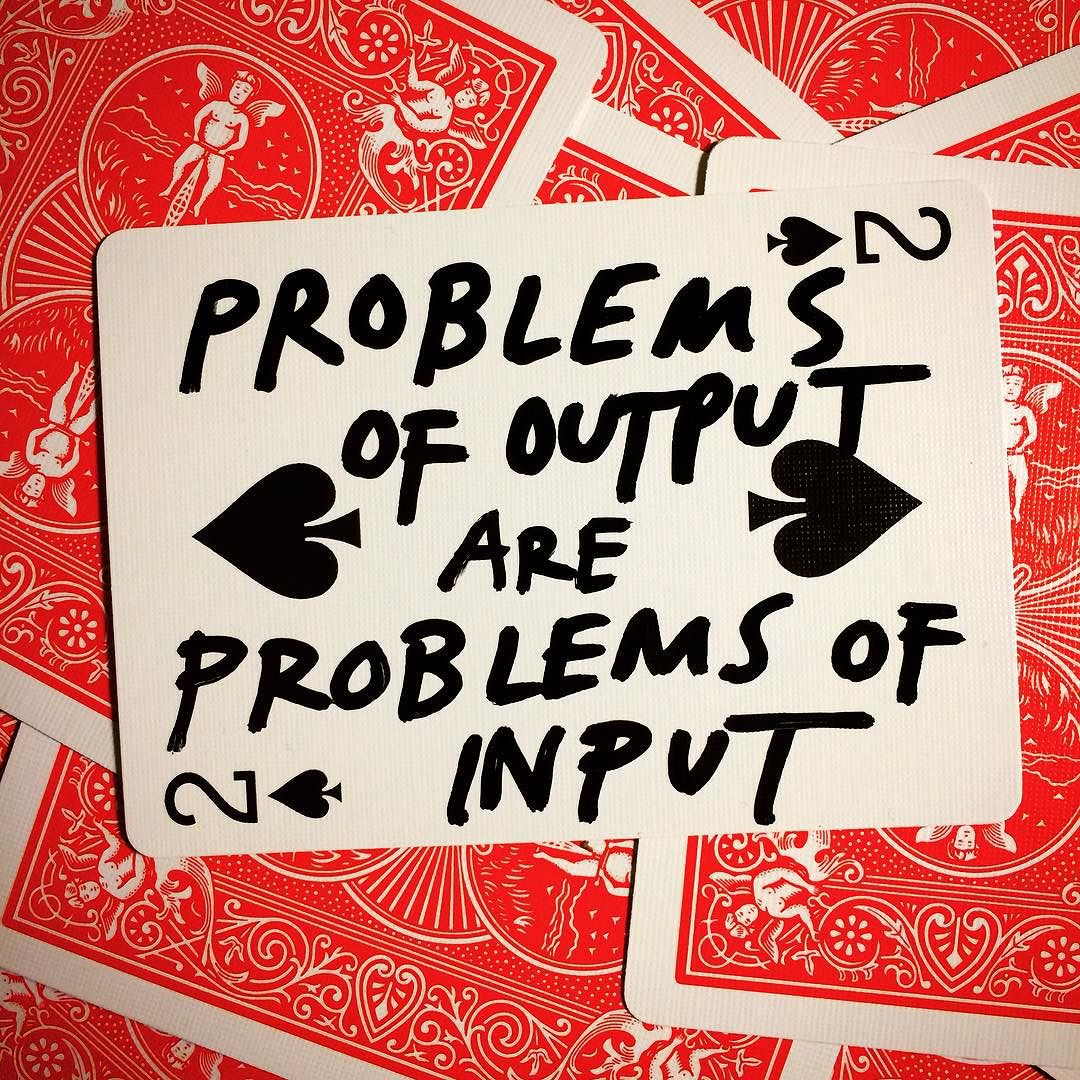 "Problemas de produção são problemas de absorção." - Austin Kleon.