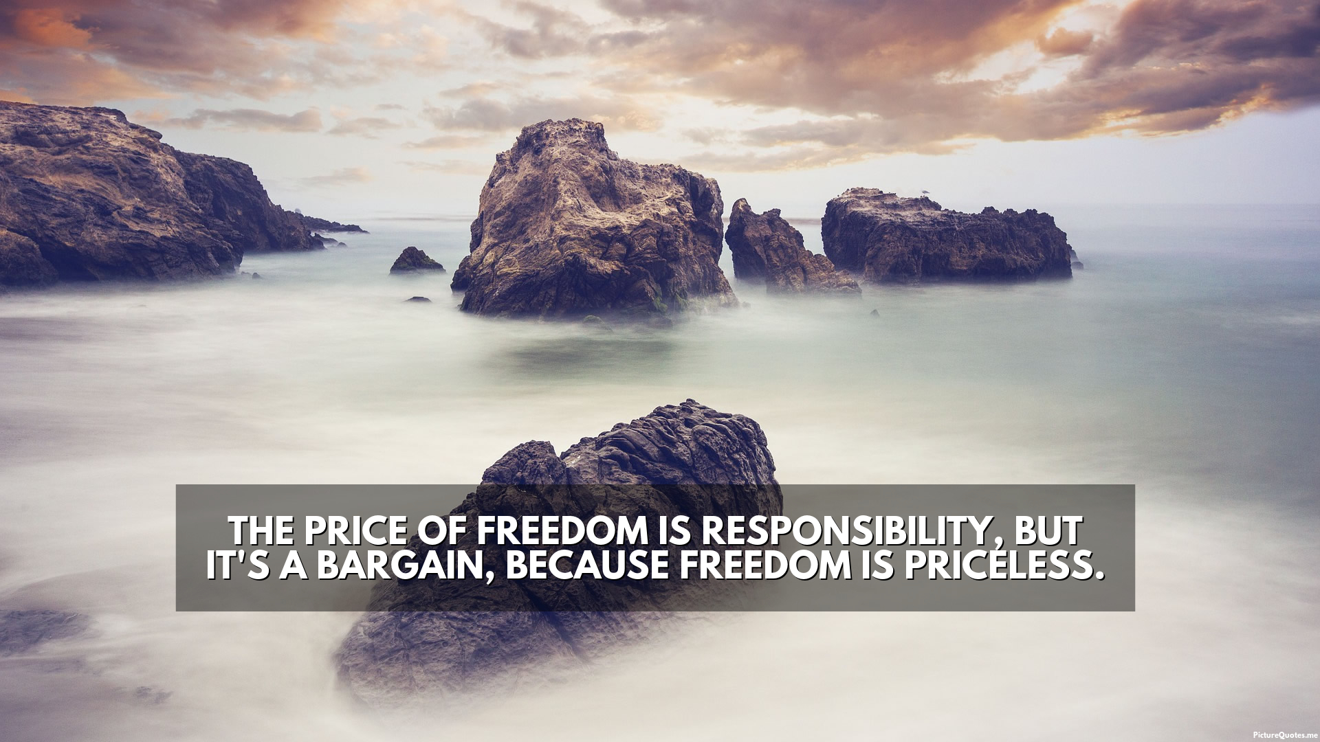 "O preço da liberdade é a responsabilidade, mas é uma barganha, porque liberdade não tem preço." - Hugh Downs.