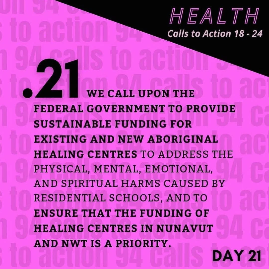 TRC Call to Action 21 (Health | C2A 18-24) black text on bright fushia background: 
We call upon the federal government to provide sustainable funding for existing and new Aboriginal healing centers to address the physical, mental, emotional, and sp