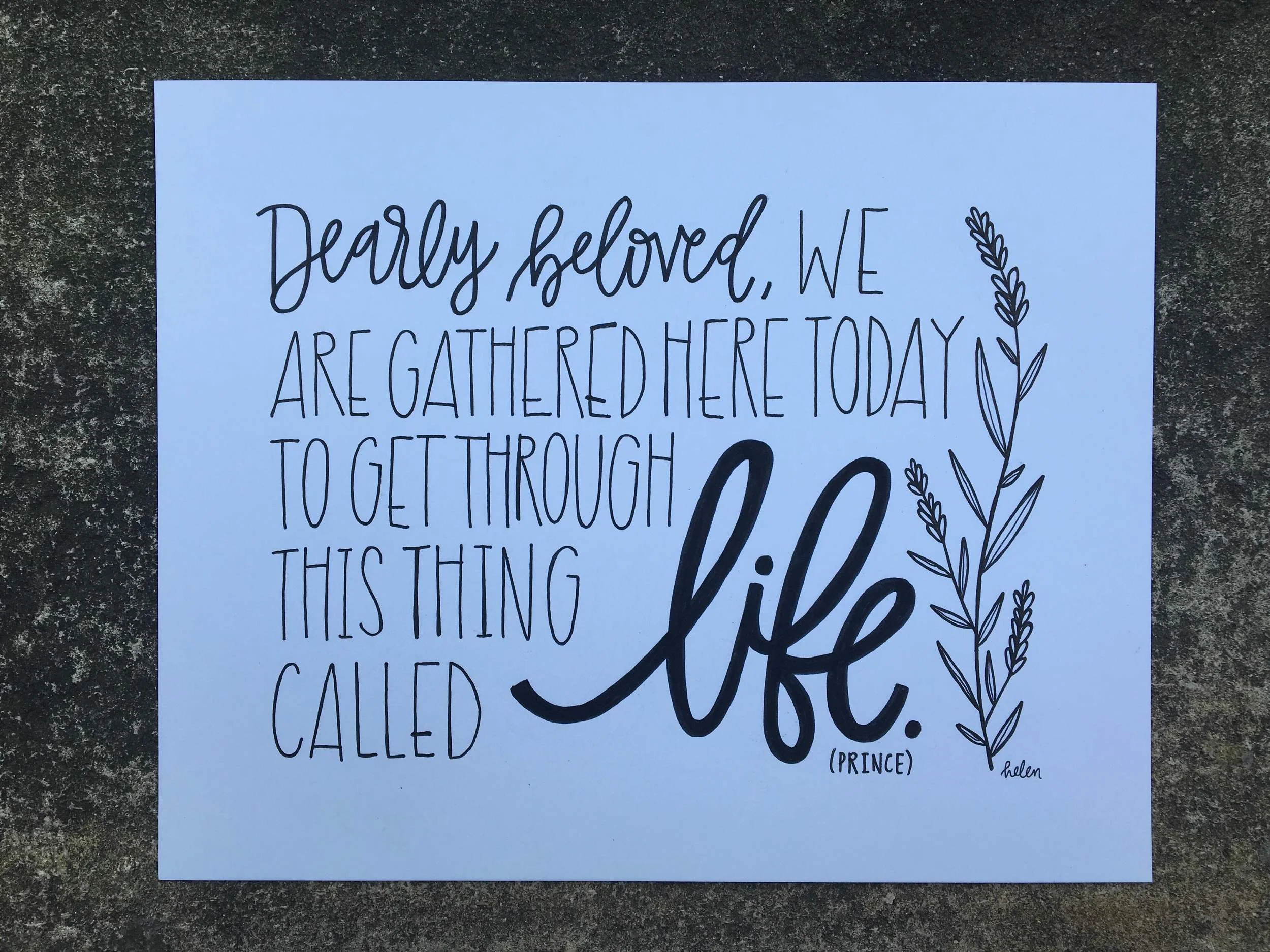 Prince's words, here in a recent custom order, are ringing especially true for me this week.
