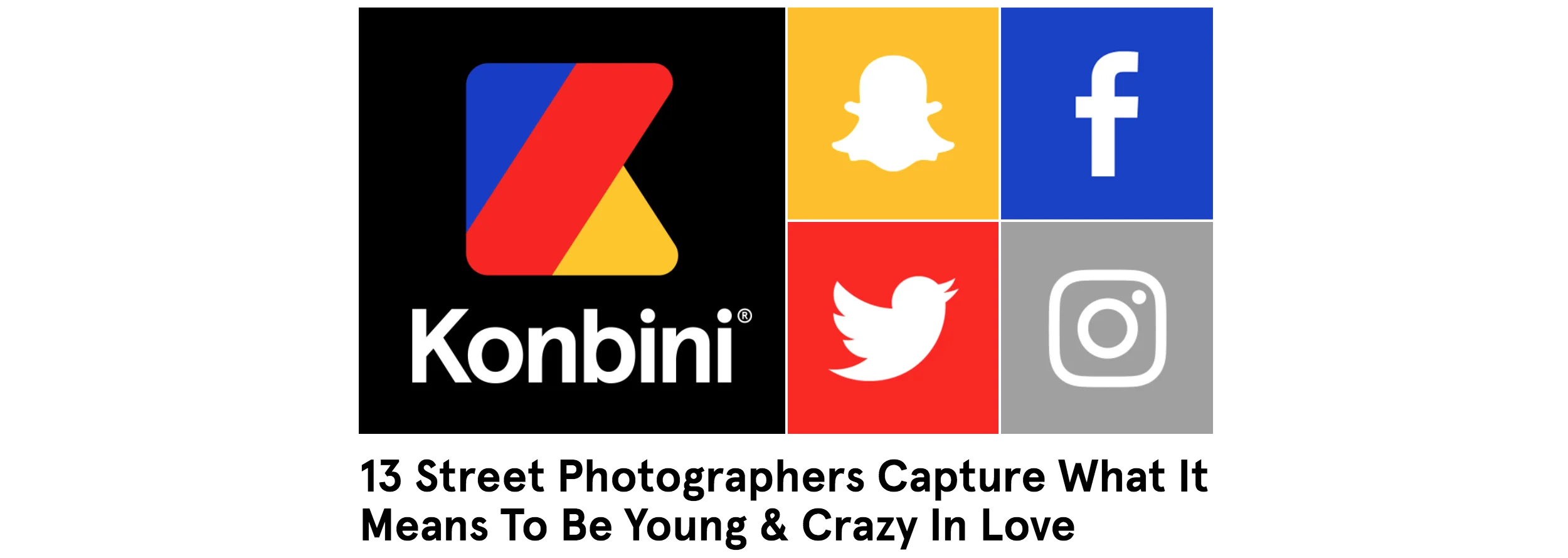 Konbini 13 Street Photographers Capture What It Means To Be Young & Crazy In Love To figure out what young love 's up to these days and document its manifestations in everyday life, we've asked talented members of the New York City Street Photography Collective (NYC-SPC) to work their magic. Here's what they came back with...