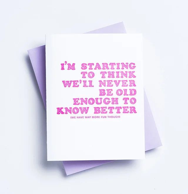 NEVER be OLD ENOUGH TO KNOW BETTER - frd18