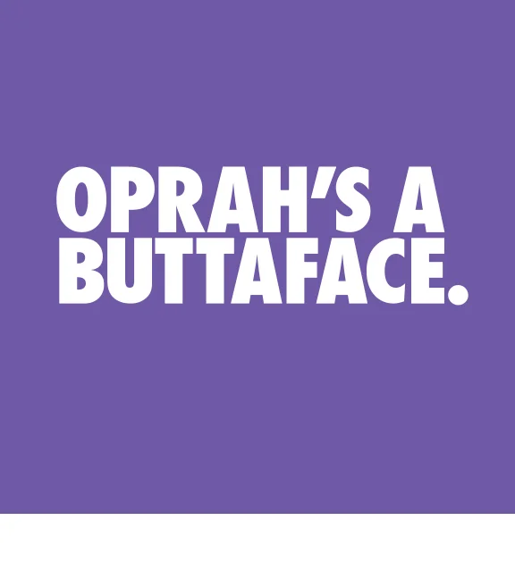  SITUATIONORMAL® Oprah Tee (sorry) 
