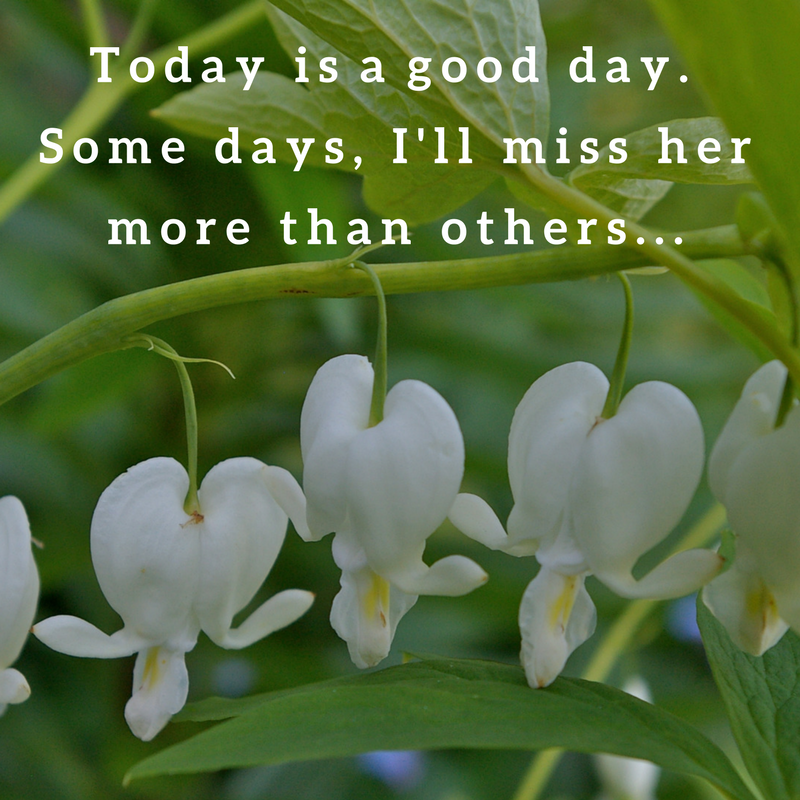 Today is a good day. Some days I’ll miss her more that others..png