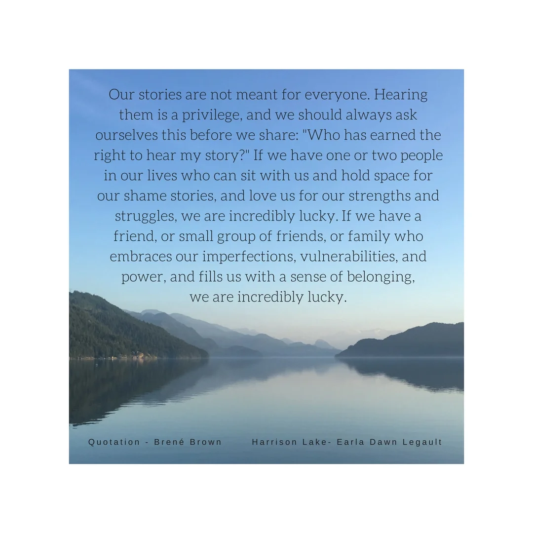 “Our stories are not meant for everyone. Hearing them is a privilege, and we should always ask ourselves this before we share_ %22Who has earned the right to hear my story?%22 If we have one or two people in our lives wh.jpg
