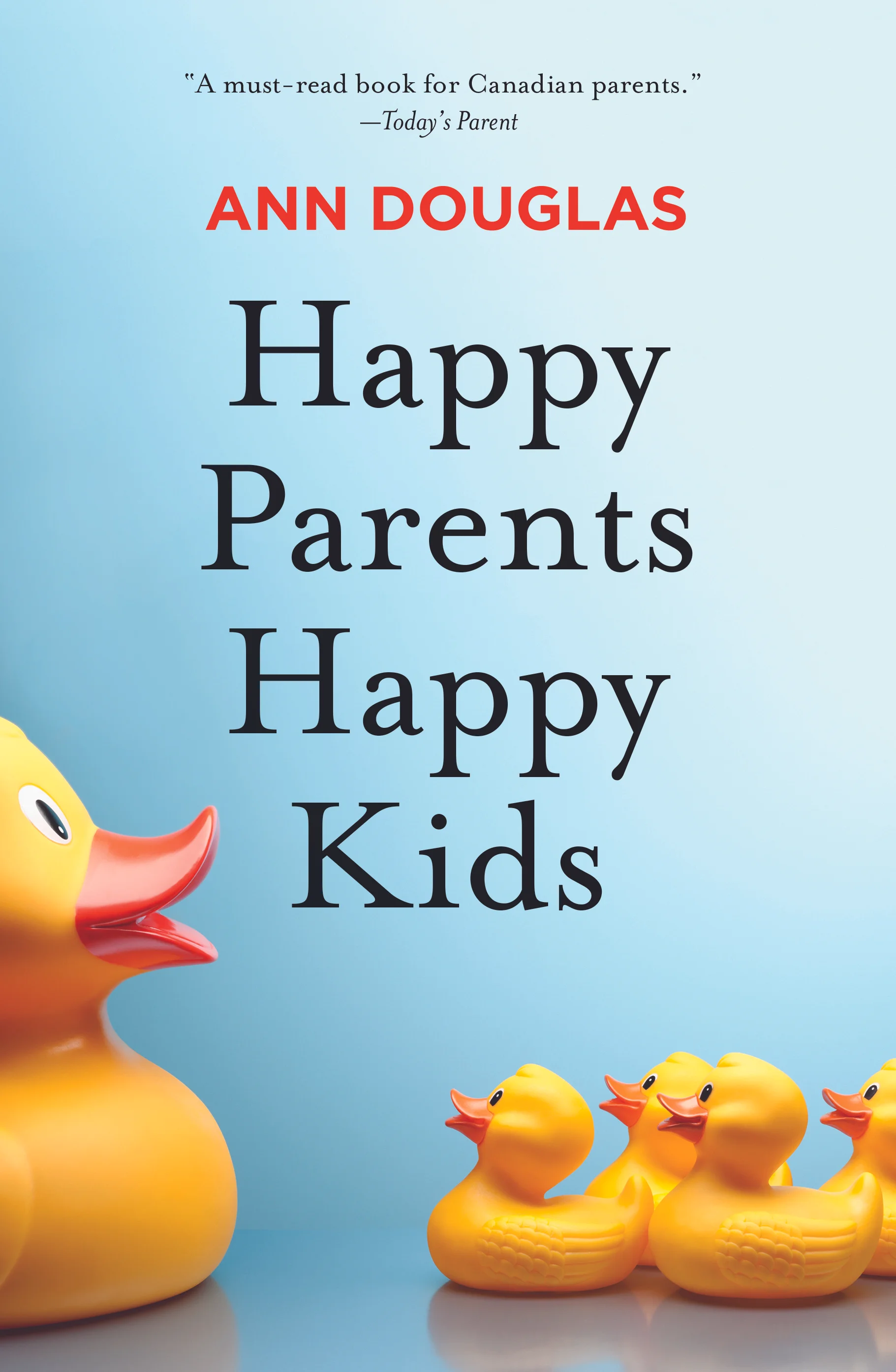 Happy Parents Happy Kids by Ann Douglas (HarperCollins Canada, 2019).