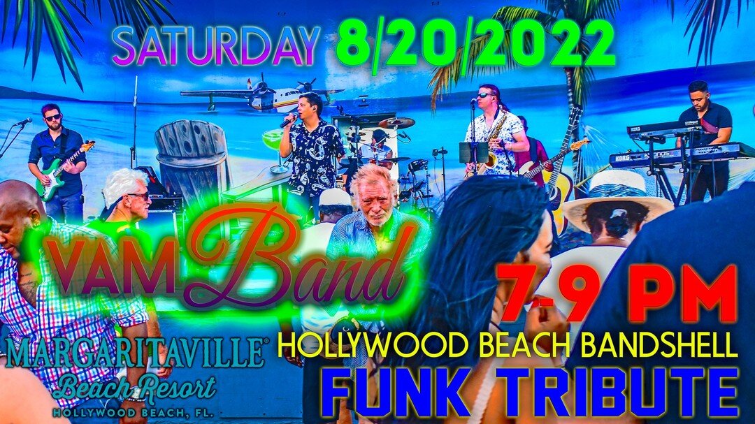 Saturday 8/20/22 join Funk Tribute VAM Band for a 2 hour dance party on Hollywood Beach! Free &amp; all ages @mhbrlive  Bandshell 7-9pm! http://VAMband.com #VAMbandLive 😎🎶