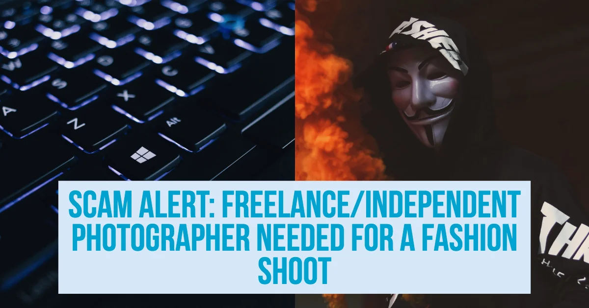 SCAM ALERT: Freelance/Independent Photographer needed for a Fashion Shoot