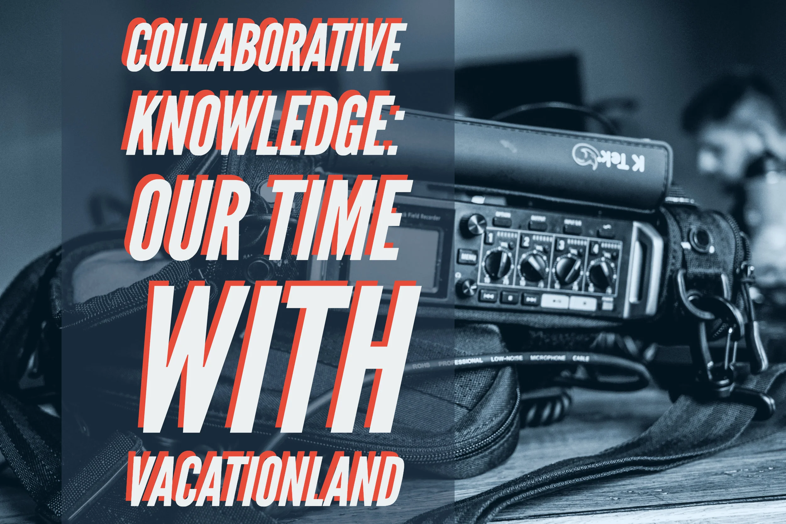 Collaborative Knowledge: Our Time with Vacationland