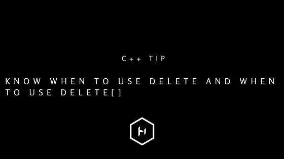 C++ tip 10: Know when to use delete and when to use delete[]