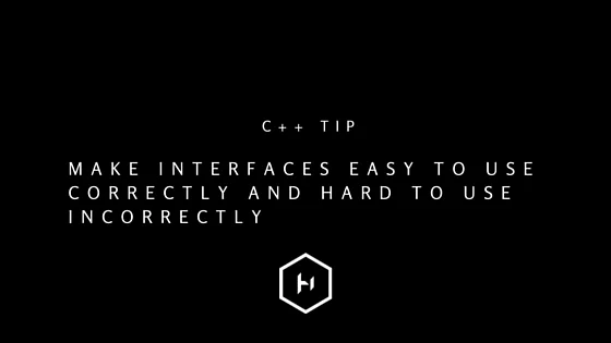 C++ tip 12: Make interfaces "Easy to use correctly" and "Hard to use incorrectly"