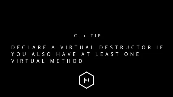 C++ tip 1: How to use Virtual destructors
