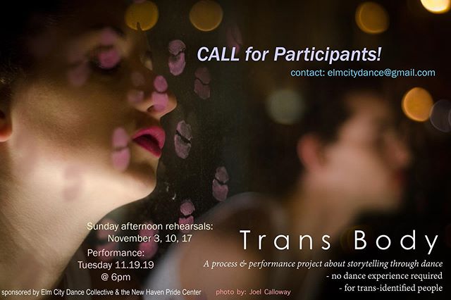 CALL FOR PARTICIPANTS: 
ECDC and New Haven Pride Center are bringing back TRANS BODY: A process &amp; performance project about storytelling through dance, in NOVEMBER 2019!! If you identify as transgender and would like to participate -- please cont