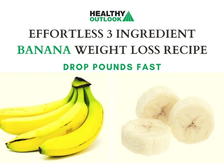 Effortless 3 Ingredient Banana Weight Loss Recipe Drop Pounds Fast