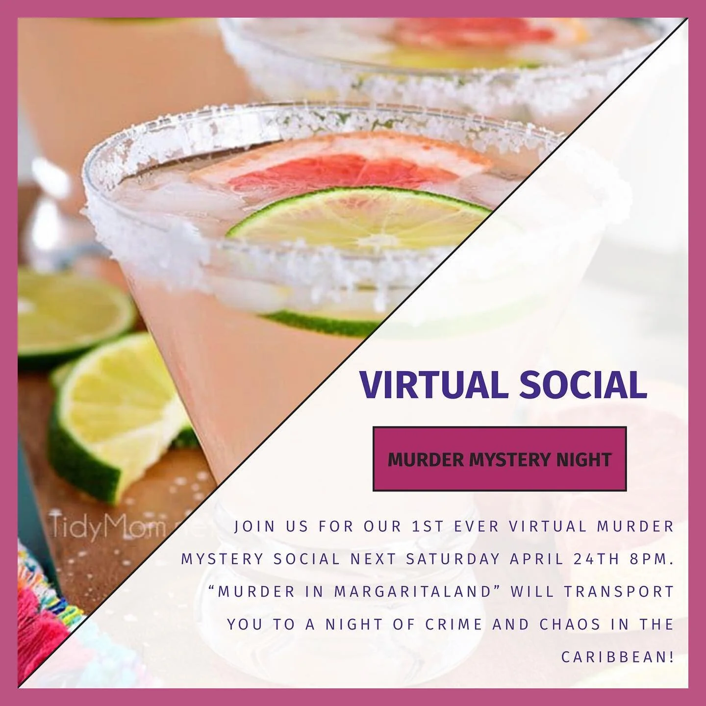 Join us for our 1st ever Virtual Murder Mystery Social next Saturday April 24th 8pm. &quot;Murder in Margaritaland&quot; will transport you to a night of crime and chaos in the Caribbean! Who doesn't wish we weren't in the Caribbean at the moment (co