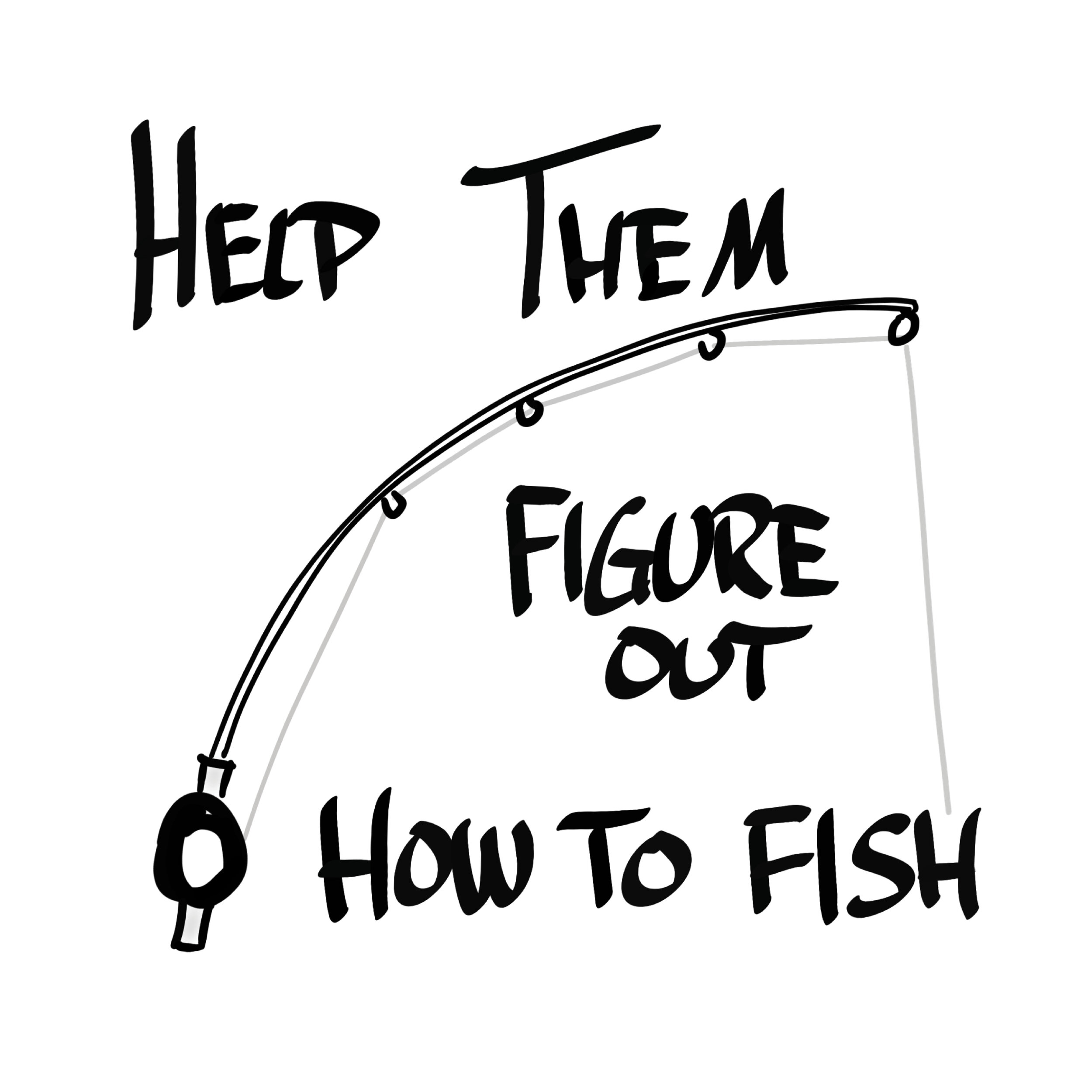 Help them figure out how to fish.jpg