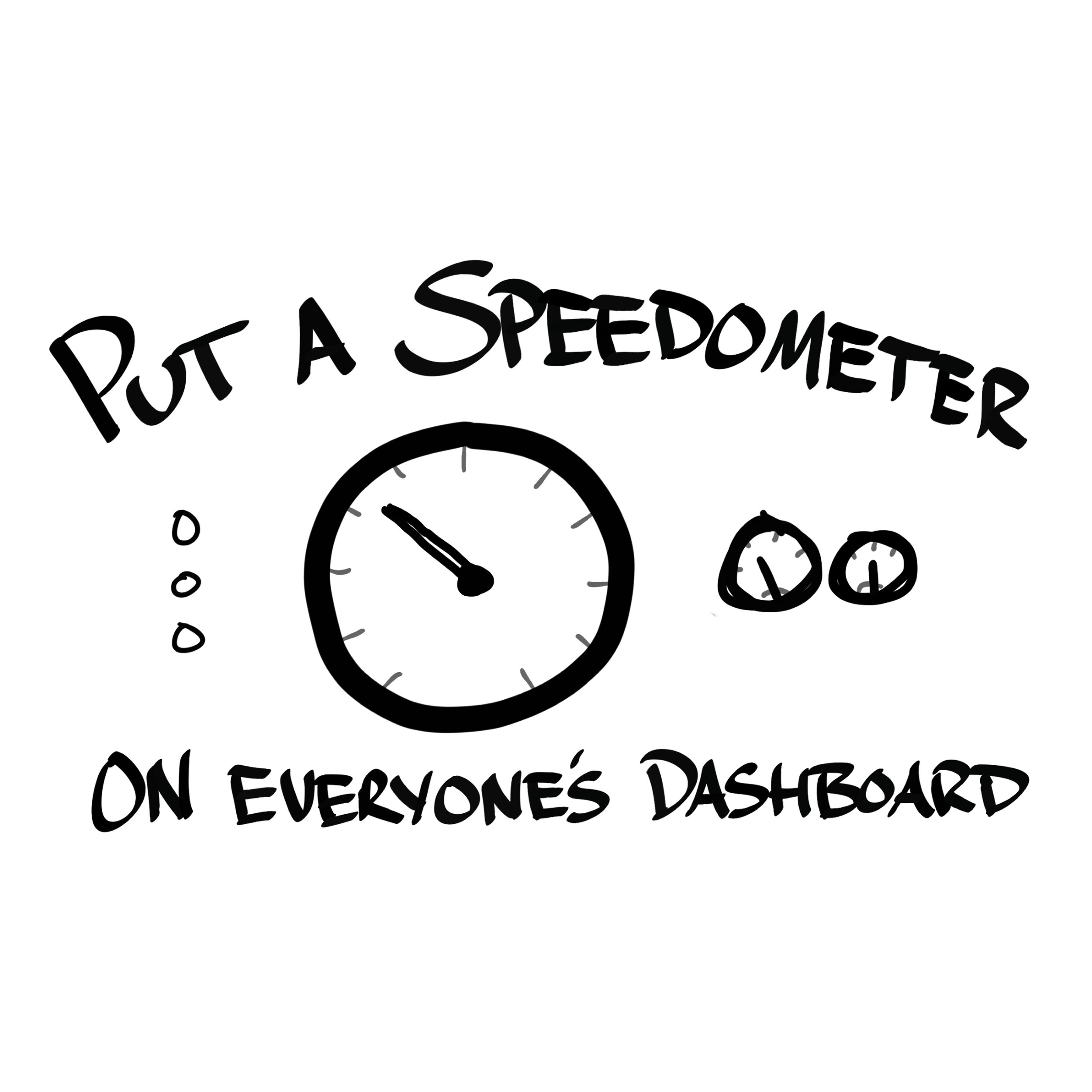 Put a speedometer on everyones dashboard.jpg