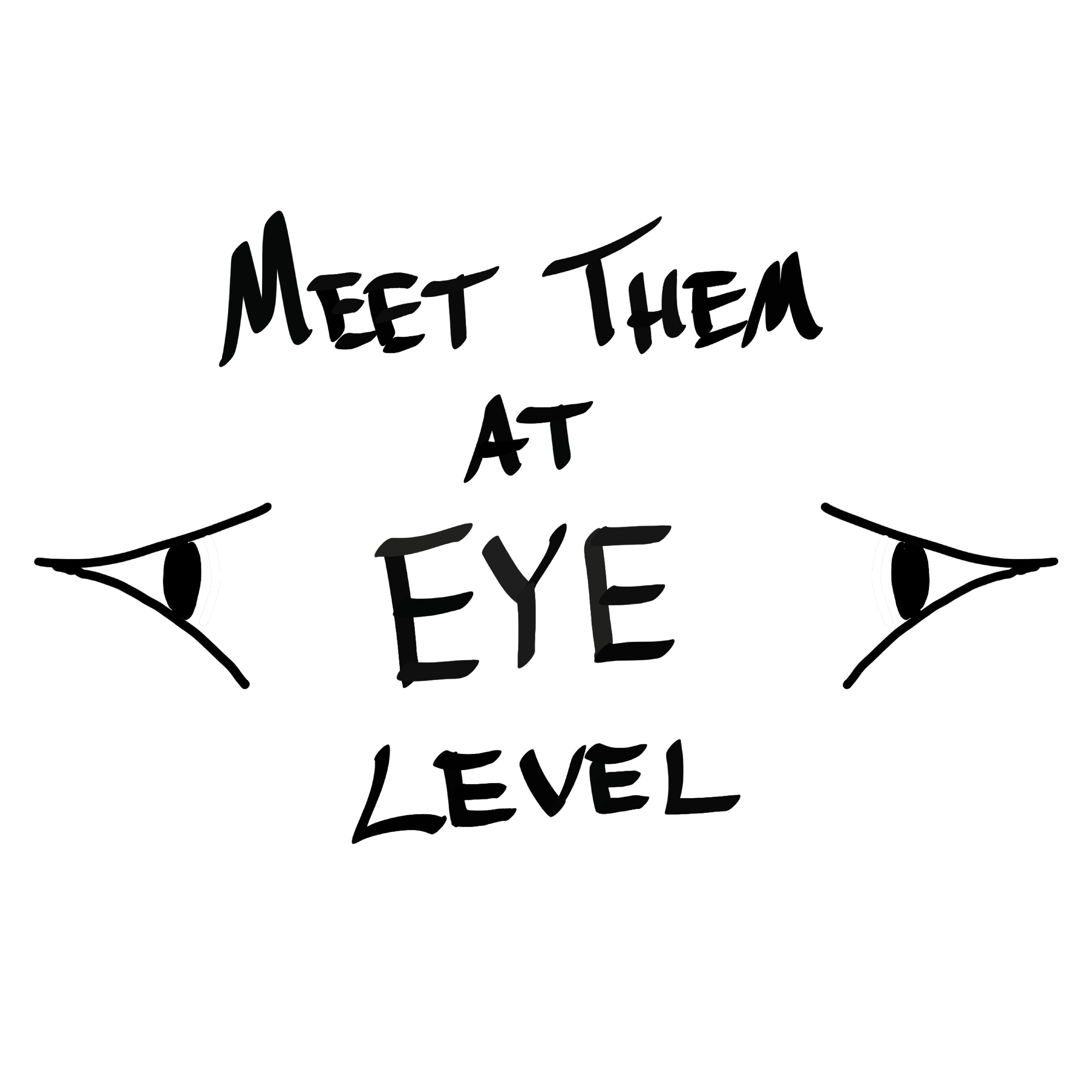 Meet them at eye level (1).jpg