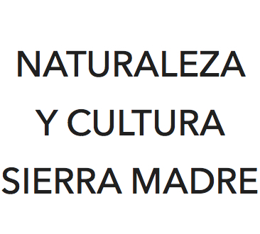 Naturaleza y Cultura Sierra Madre