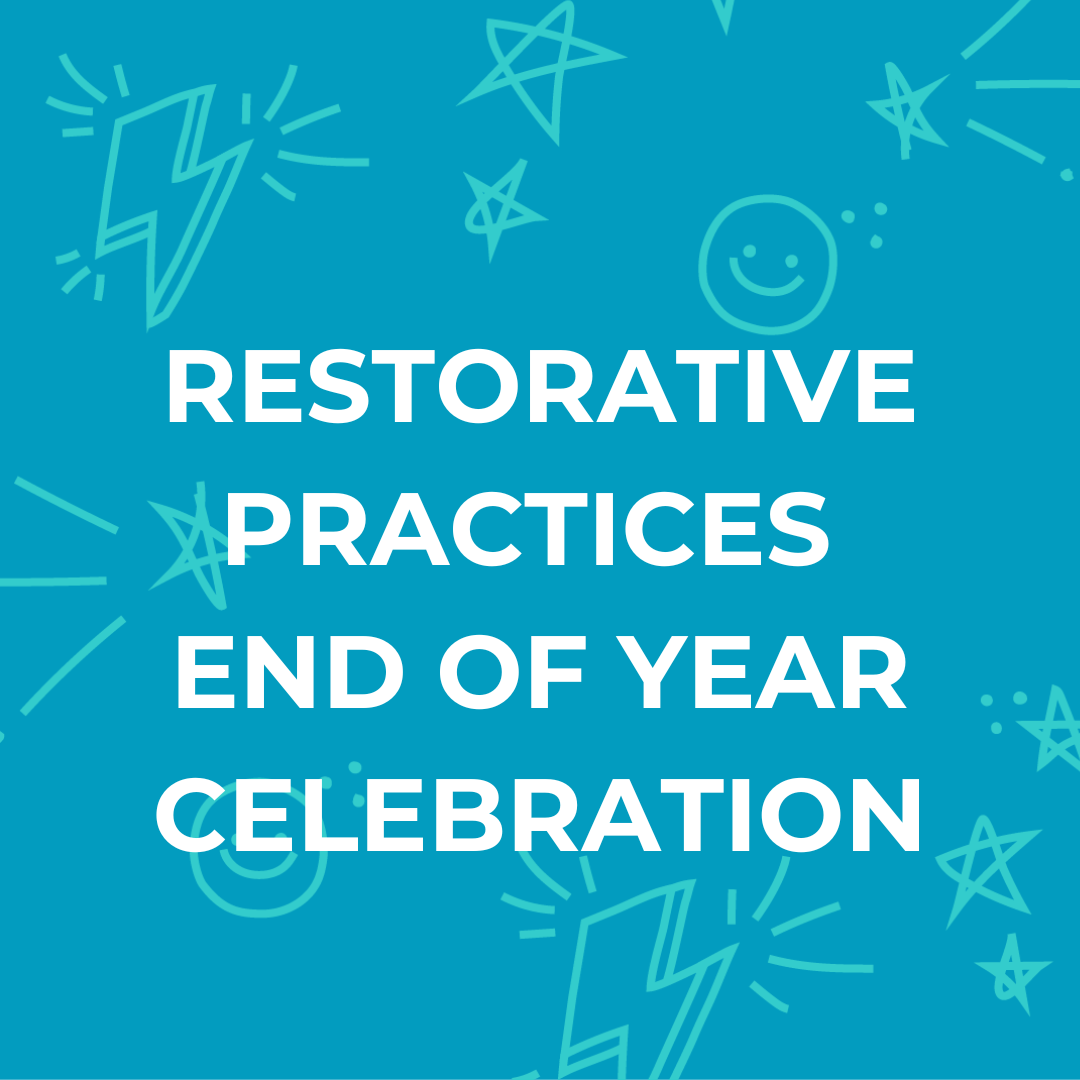 Restorative Practices End of Year Celebration