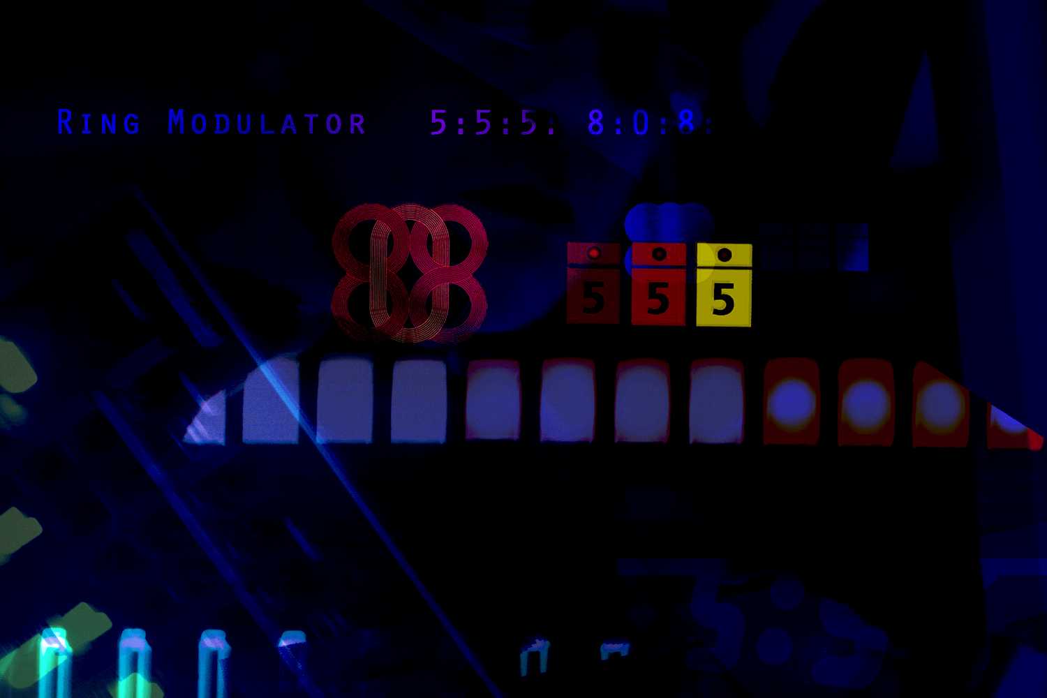 5:5:5: 111. 8:0:8: by Ring Modulator
