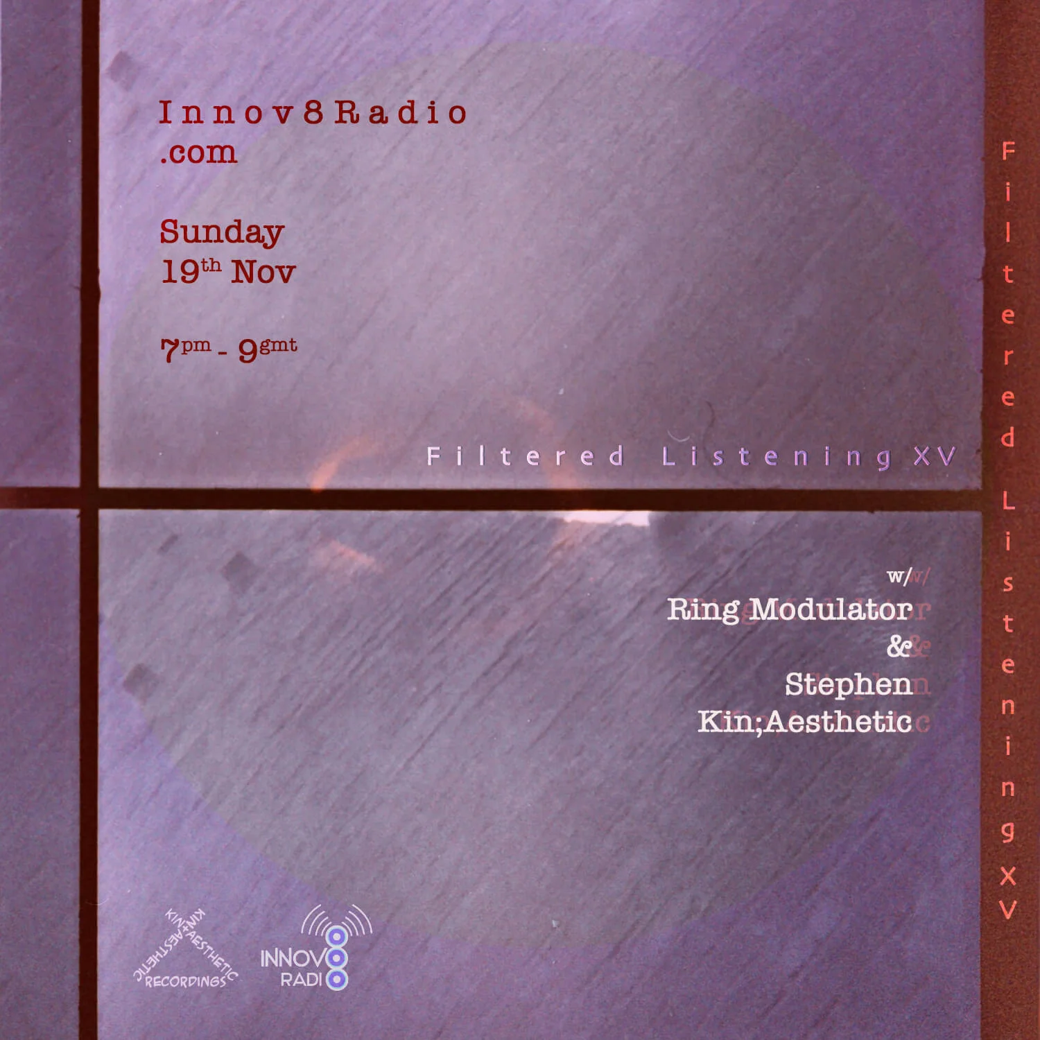 Filtered Listening #15 | Innov8radio | Ring Modulator & Stephen Kin;Aesthetic | 19th Nov 2017 | Listen back here: