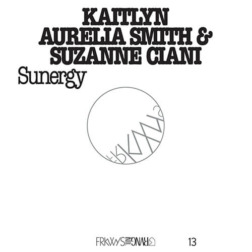 Kaitlyn Aurelia Smith & Suzanne Ciani - Closed Circuit [2016, Rvng Intl.]