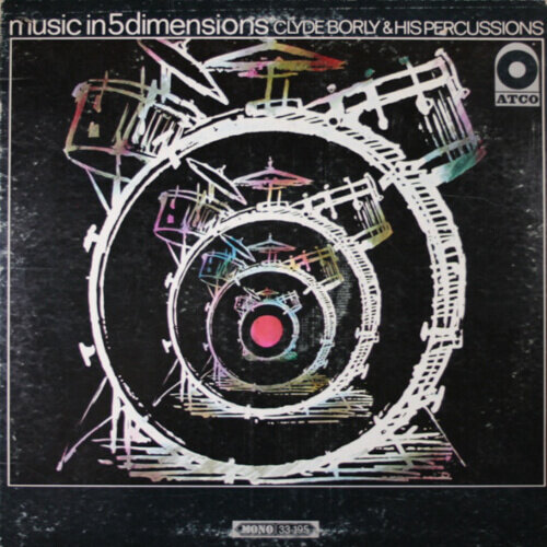 Clyde Borly & His Percussions ‎– Music In 5 Dimensions.jpg
