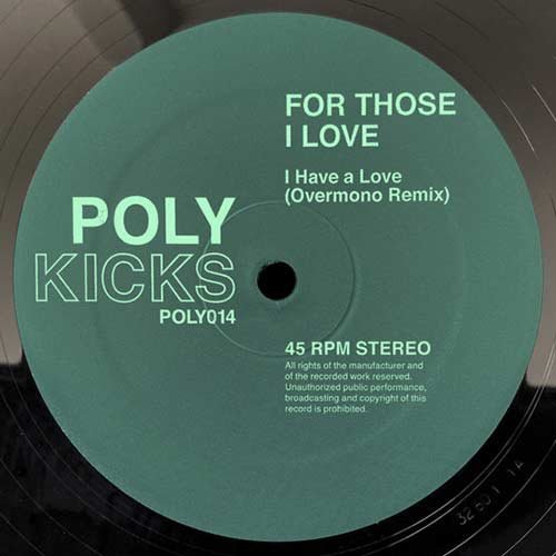 5. For Those I Love - I Have a Love (Overmono Remix) [2020, Poly Kicks] (Copy)