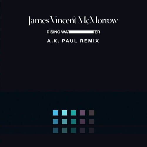 4. James Vincent McMorrow - Rising Water (A.K. Paul Remix) [2016, Believe]
