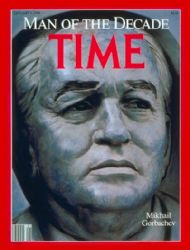 1990- Gorbachev as Time Magazines Man of the Decade.